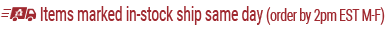 Items marked “In Stock” ship same day if ordered by 2:00pm EST! (Monday-Friday).