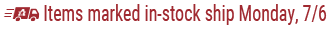 Items marked “In Stock” ship Monday, 7/6.